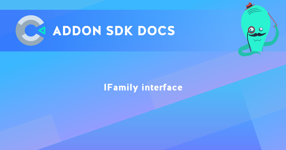 IFamily interface - Addon SDK Documentation