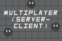 Multiplayer (Server-Client)